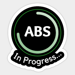 ABS IN PROGRESS INCOMPLETE Gift Ideas Sticker